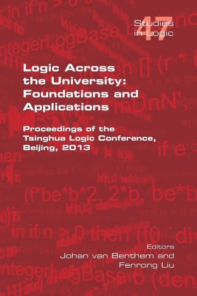 Logic Across the University: Foundations and Applications