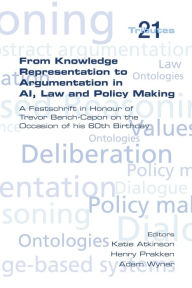 Title: From Knowledge Representation to Argumentation in AI, Law and Policy Making. a Festscrift in Honour of Trevor Bench-Capon on the Occasion of His 60th, Author: Katie Atkinson