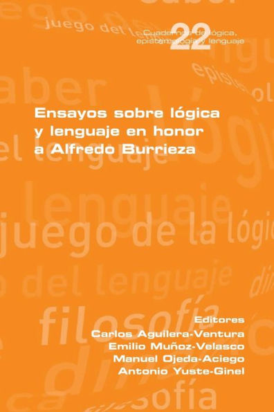 En sayos sobre lï¿½gica y lenguaje en honor a Alfredo Burrieza