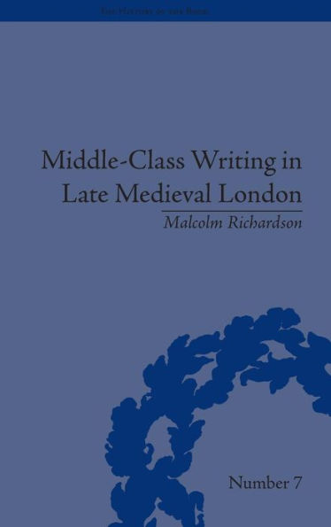 Middle-Class Writing in Late Medieval London / Edition 1