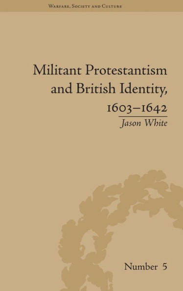 Militant Protestantism and British Identity, 1603-1642 / Edition 1