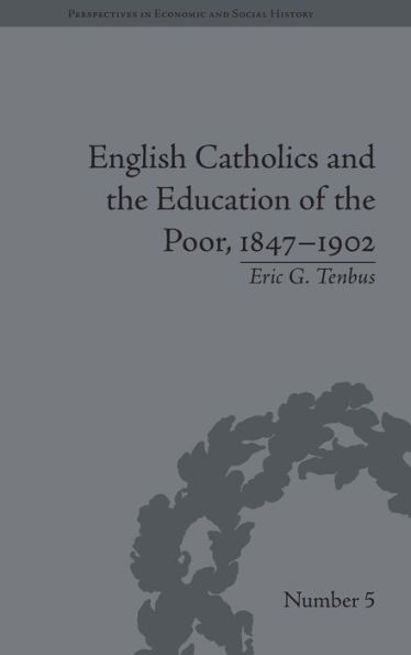 English Catholics and the Education of the Poor, 1847-1902 / Edition 1