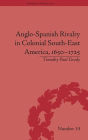 Anglo-Spanish Rivalry in Colonial South-East America, 1650-1725 / Edition 1