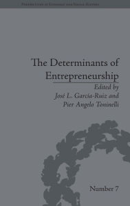 Title: The Determinants of Entrepreneurship: Leadership, Culture, Institutions / Edition 1, Author: Jose L García-Ruiz