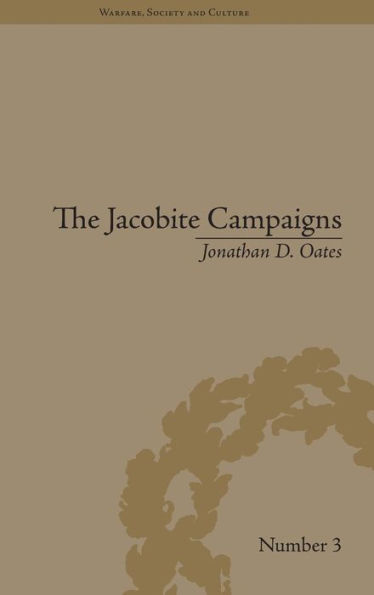 The Jacobite Campaigns: The British State at War / Edition 1