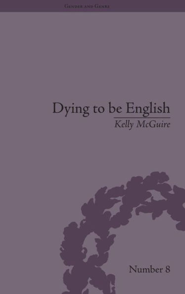 Dying to be English: Suicide Narratives and National Identity, 1721-1814 / Edition 1