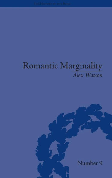 Romantic Marginality: Nation and Empire on the Borders of the Page / Edition 1