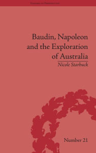 Title: Baudin, Napoleon and the Exploration of Australia, Author: Nicole Starbuck
