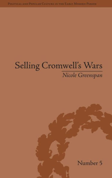Selling Cromwell's Wars: Media, Empire and Godly Warfare, 1650-1658