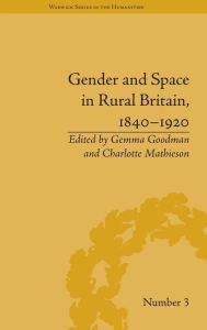 Title: Gender and Space in Rural Britain, 1840-1920 / Edition 1, Author: Charlotte Mathieson