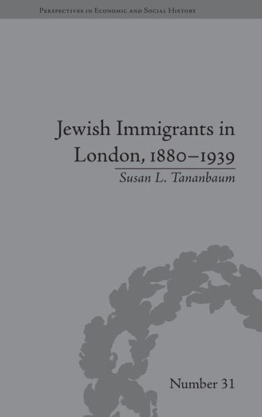 Jewish Immigrants in London, 1880-1939 / Edition 1