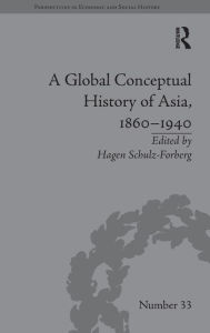 Title: A Global Conceptual History of Asia, 1860-1940 / Edition 1, Author: Hagen Schulz-Forberg