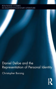 Title: Daniel Defoe and the Representation of Personal Identity / Edition 1, Author: Christopher Borsing