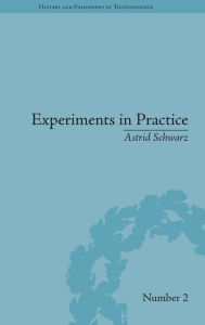 Title: Experiments in Practice / Edition 1, Author: Astrid Schwarz