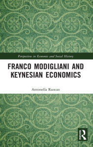 Title: Franco Modigliani and Keynesian Economics / Edition 1, Author: Antonella Rancan