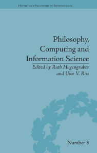 Title: Philosophy, Computing and Information Science / Edition 1, Author: Ruth Hagengruber