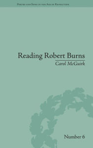 Title: Reading Robert Burns: Texts, Contexts, Transformations / Edition 1, Author: Carol McGuirk