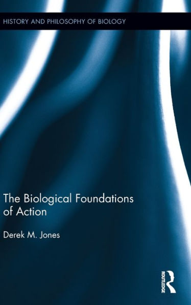 The Biological Foundations of Action / Edition 1