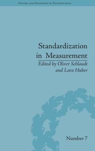 Title: Standardization in Measurement: Philosophical, Historical and Sociological Issues / Edition 1, Author: Oliver Schlaudt