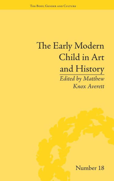 The Early Modern Child in Art and History / Edition 1
