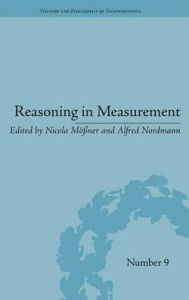 Title: Reasoning in Measurement / Edition 1, Author: Nicola Mößner