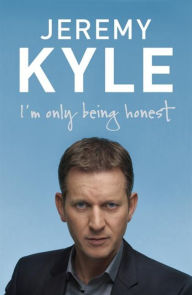 Title: I'm Only Being Honest, Author: Jeremy Kyle