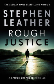 Title: Rough Justice: The 7th Spider Shepherd Thriller, Author: Stephen Leather