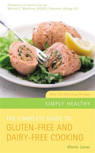 Title: The Complete Guide to Gluten-Free and Dairy-Free Cooking, Author: Glenis Lucas