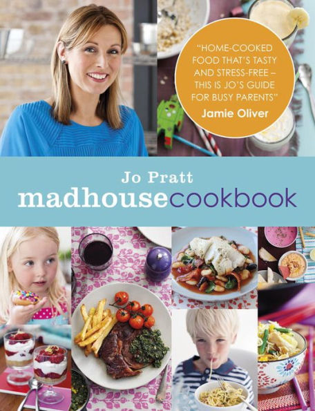 The Madhouse Cookbook: Delicious Recipes for the Busy Family Kitchen
