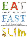 Eat, Fast, Slim: The Life-Changing Intermittent Fasting Diet for Amazing Weight Loss and Optimum Health