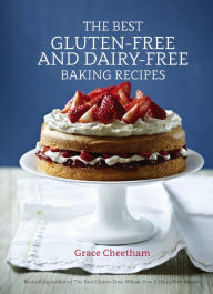 Title: The Best Gluten-Free and Dairy-Free Baking Recipes, Author: Grace Cheetham