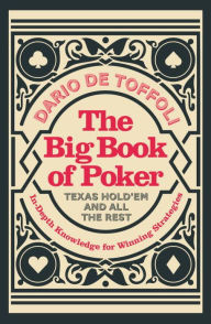 Title: The Big Book of Poker: In-Depth Knowledge for Winning Strategies, Author: Dario De Toffili