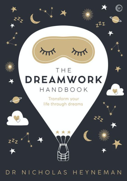 The Dreamwork Handbook: Transform your life through dreams