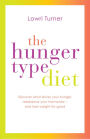 The Hunger Type Diet: Discover What Drives Your Hunger, Rebalance Your Hormones - and Lose Weight for Good