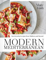 Title: Modern Mediterranean: Sun-drenched recipes from Mallorca and beyond, Author: Marc Fosh