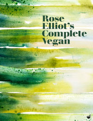 Title: Rose Elliot's Complete Vegan, Author: Rose Elliot