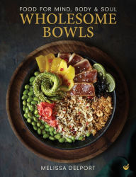 Download epub format ebooks Wholesome Bowls: Food for mind, body and soul PDB by Melissa Delport, Melissa Delport