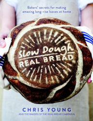 Title: Slow Dough: Real Bread: Bakers' secrets for making amazing long-rise loaves at home, Author: Chris Young