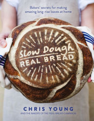 Title: Slow Dough: Real Bread: Baker's Secrets for Making Amazing Long-rise Loaves At Home, Author: Chris Young