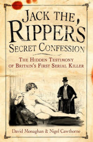 Title: Jack the Ripper's Secret Confession, Author: David Monaghan