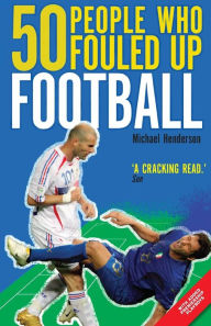 Title: 50 People Who Fouled Up Football, Author: Michael Henderson
