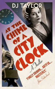 Title: At the Chime of a City Clock, Author: D. J. Taylor