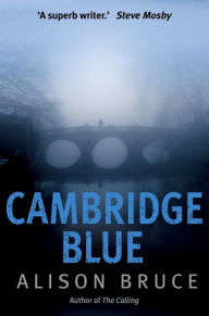 Title: Cambridge Blue: The astonishing murder mystery debut, Author: Alison  Bruce