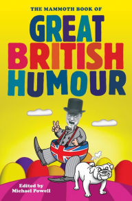 Title: The Mammoth Book of Great British Humour, Author: Michael Powell