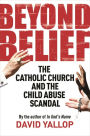 Beyond Belief: The Catholic Church and the Child Abuse Scandal