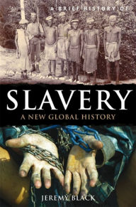 Ebooks for free download deutsch A Brief History of Slavery: A New Global History 9781849016896 FB2 in English