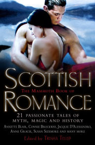 Title: The Mammoth Book of Scottish Romance: 21 Passionate Tales of Myth, Magic and History, Author: Trisha Telep
