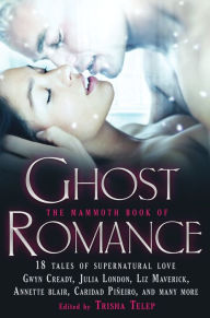 Title: The Mammoth Book of Ghost Romance: 13 Tales of Supernatural Love, Author: Trisha Telep