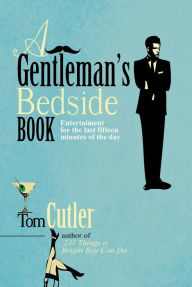 Title: A Gentleman's Bedside Book: Entertainment for the Last Fifteen Minutes of the Day, Author: Tom Cutler