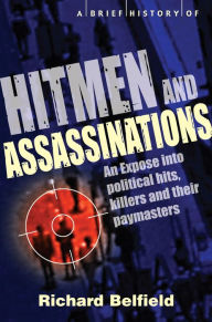 Title: A Brief History of Hitmen and Assassinations, Author: Richard Belfield